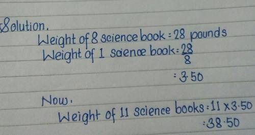 The weight of 8 science books is 28 pounds. What is the weight of 11 science books?