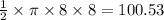 \frac{1}{2}  \times \pi \times 8 \times 8 = 100.53