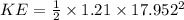 KE=\frac{1}{2} \times 1.21\times 17.952^2