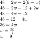 48 = 2w + 2 (6 + w)\\48 = 2w + 12 + 2w\\48 = 4w + 12\\48-12 = 4w\\36 = 4w\\w = \frac {36} {4}\\w = 9