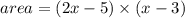 area =( 2 {x}  - {5} ) \times(x  -   3)