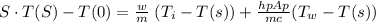 S \cdot T(S)-T(0)=\frac{w}{m}\left{(T_i-T(s))}+\frac{h p A p}{m c} {(T_w-T(s)})