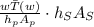 \frac{w \bar{T}(w)}{h _p A_p} \cdot h_{S} A_ S