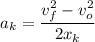 \displaystyle a_k=\frac{v_f^2-v_o^2}{2x_k}