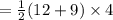 =  \frac{1}{2} (12 + 9) \times 4