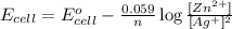 E_{cell}=E^o_{cell}-\frac{0.059}{n}\log \frac{[Zn^{2+}]}{[Ag^{+}]^2}