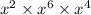 x^2\times x^6 \times x^4