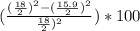 (\frac{(\frac{18}{2} )^2-(\frac{15.9}{2} )^2}{\frac{18}{2} )^2}) * 100