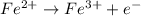 Fe^{2+}\rightarrow Fe^{3+}+e^-