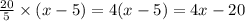 \frac{20}{5}\times(x-5)=4(x-5)=4x-20