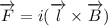 \overrightarrow{F}=i(\overrightarrow{l}\times \overrightarrow{B})