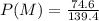 \\ P(M) = \frac{74.6}{139.4}