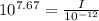 10^{7.67}=\frac{I}{10^{-12}}