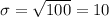 \sigma = \sqrt{100}=10