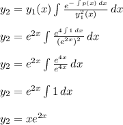 y_2=y_1(x)\int \frac{e^{-\int p(x)\, dx}}{y^2_1(x)}\, dx\\\\y_2=e^{2x}\int \frac{e^{4\int 1\, dx}}{(e^{2x})^2}\, dx\\\\y_2=e^{2x}\int \frac{e^{4x}}{e^{4x}}\, dx\\\\y_2=e^{2x}\int 1\, dx\\\\y_2=xe^{2x}