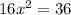 16x^2=36