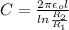 C = \frac{2\pi\epsilon_{o} l }{ln\frac{R_{2} }{R_{1} } }