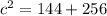 c^2=144+256