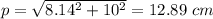 p=\sqrt{8.14^2+10^2}=12.89\ cm