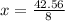 x = \frac{42.56 }{8}