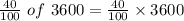 \frac{40}{100}~of~3600=\frac{40}{100}\times 3600