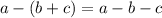 a-\left(b+c\right)=a-b-c