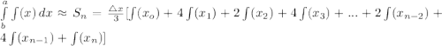 \int\limits^a_b {\int(x)} \, dx \approx S_n=\frac{\bigtriangleup x}{3}[\int(x_o)+4\int(x_1)+2\int(x_2)+4\int(x_3)+...+2\int(x_{n-2})+4\int(x_{n-1})+\int(x_n)]