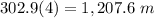 302.9(4)=1,207.6\ m