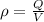 \rho=\frac{Q}{V}