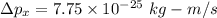 \Delta p_x=7.75\times 10^{-25}\ kg-m/s