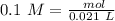 0.1~M=\frac{#~mol}{0.021~L}