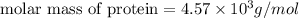 \text{molar mass of protein}=4.57\times 10^3g/mol