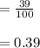 =\frac{39}{100}\\\\=0.39