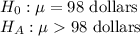 H_{0}: \mu = 98\text{ dollars}\\H_A: \mu  98\text{ dollars}