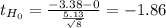 t_{H_0}= \frac{-3.38-0}{\frac{5.13}{\sqrt{8} } }= -1.86
