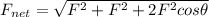 F_{net} = \sqrt{F^2 + F^2 + 2F^2cos\theta}