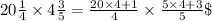 20\frac{1}{4}\times4\frac{3}{5} =\frac{20\times4+1}{4} \times\frac{5\times4+3}{5} \