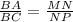 \frac{BA}{BC} =\frac{MN}{NP}