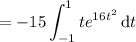 =\displaystyle-15\int_{-1}^1 te^{16t^2}\,\mathrm dt