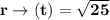 \mathbf{r\to(t) = \sqrt{25}}