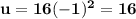 \mathbf{u = 16(-1)^2 = 16}