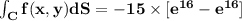\mathbf{\int_Cf(x,y) dS = -15 \times [e^{16} - e^{16}]}