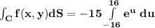 \mathbf{\int_Cf(x,y) dS = -15\int\limits^{16}_{-16}e^{u}\  du}