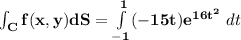 \mathbf{\int_Cf(x,y) dS = \int\limits^1_{-1}(-15t)e^{16t^2}} \ dt}