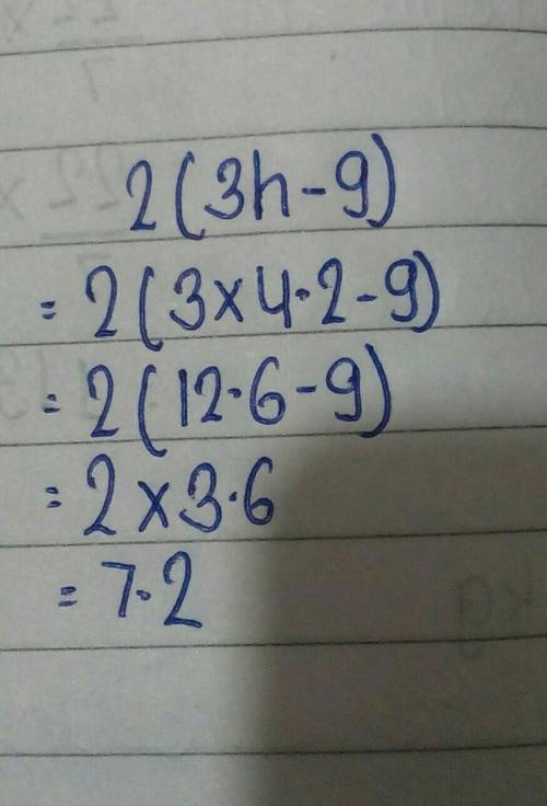 2(3h - 9) when h = 4.2