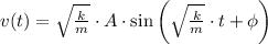 v(t) = \sqrt{\frac{k}{m} }\cdot A\cdot \sin \left(\sqrt{\frac{k}{m} }\cdot t +\phi  \right)