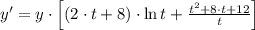 y' = y\cdot \left[(2\cdot t + 8)\cdot \ln t + \frac{t^{2}+8\cdot t + 12}{t}  \right]