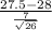 \frac{27.5-28}{\frac{7}{\sqrt{26} } }