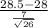 \frac{28.5-28}{\frac{7}{\sqrt{26} } }