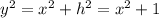 y^2=x^2+h^2=x^2+1